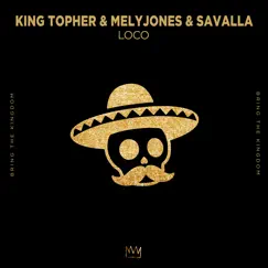 Loco - Single by King Topher, MelyJones & Savalla album reviews, ratings, credits
