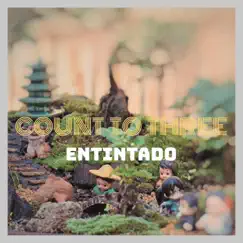 Count To Three - Single by Entintado album reviews, ratings, credits