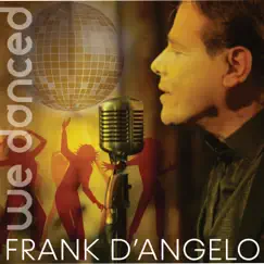 We Danced by Frank D'Angelo album reviews, ratings, credits