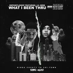 What I Been Thru (feat. Lil Herb) - Single by OnPointLikeOP album reviews, ratings, credits