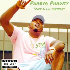 Get a Lil Better - Single by Phaeva Phawty album reviews, ratings, credits