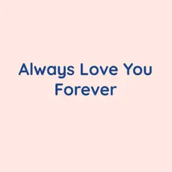 Always Love You Forever - Single by Songlorious album reviews, ratings, credits