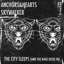 The City Sleeps (and the Rage Kicks in) - Single by Anchors & Hearts & Skywalker album reviews, ratings, credits