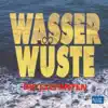 Wasserwüste (feat. Gerd Kaulard, Joachim Litty, Ulrich Moritz, Michael Rodach, Nikolaus Schäuble, Klaus M. Staffa, Gebhard Ullmann & Andreas Weiser) album lyrics, reviews, download