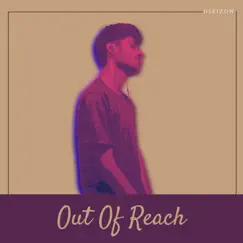 Out of Reach - Single by Dseizon album reviews, ratings, credits