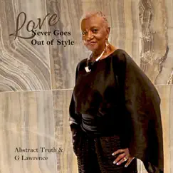 Love Never Goes out of Style - Single by Abstract Truth & G. Lawrence album reviews, ratings, credits