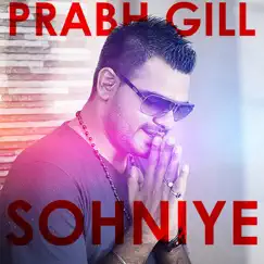 Sohniye - Single by Prabh Gill album reviews, ratings, credits