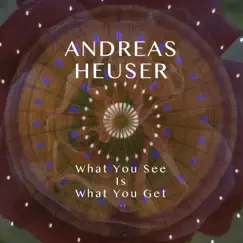 What You See Is What You Get - Single by Andreas Heuser album reviews, ratings, credits