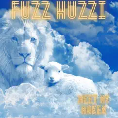 Meet My Maker - Single by Fuzz Huzzi album reviews, ratings, credits