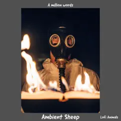 A Million Words - Single by Ambient Sheep & Lofi Animals album reviews, ratings, credits