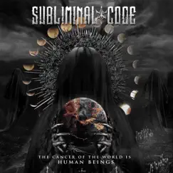 The Cancer of the World Is Human Beings by Subliminal Code album reviews, ratings, credits