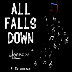 All Falls Down (feat. Ed Sheeran) - Single by Alonestar album reviews, ratings, credits