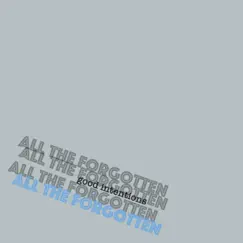 Good Intentions - Single by All the Forgotten album reviews, ratings, credits