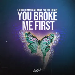 You Broke Me First - Single by Faruk Orman & Anna-Sophia Henry album reviews, ratings, credits