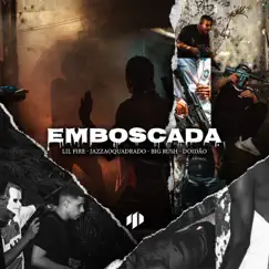 Emboscada (feat. Doidão & Jazzaoquadrado) Song Lyrics