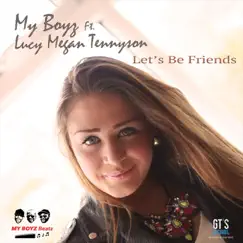 Let's Be Friends (feat. Lucy Megan Tennyson) - Single by My Boyz album reviews, ratings, credits