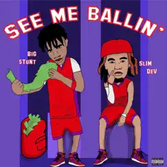 See Me Ballin' (feat. Big $tunt) - Single by Slim Dev album reviews, ratings, credits