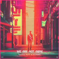 We Are Not Alone - Single by Kehele Keff & FLSHBNG album reviews, ratings, credits