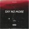 Say No More - Single album lyrics, reviews, download