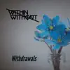Withdrawals - Single album lyrics, reviews, download