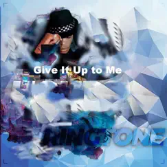 Give It Up To Me - Single by Ring Tone album reviews, ratings, credits