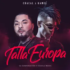Talla Europa - Single by Chacal & El Kamel album reviews, ratings, credits