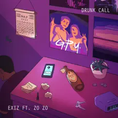 Drunk Call (feat. Zo zo) - Single by Exiz album reviews, ratings, credits