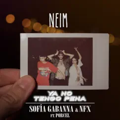 Ya no tengo pena (feat. Porcel) - Single by Neim, Sofía Gabanna & NFX album reviews, ratings, credits