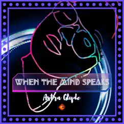 When the Mind Speaks - EP by Astra Glyde album reviews, ratings, credits
