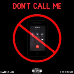 Don't Call Me - Single by Markus Jay album reviews, ratings, credits