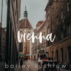 Vienna (Acoustic) - Single by Bailey Rushlow album reviews, ratings, credits