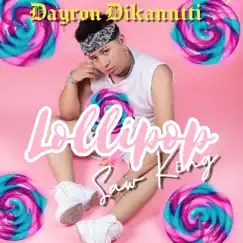 Lollipop (feat. Saw King) - Single by Dayron Dikanntti album reviews, ratings, credits
