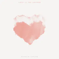 Love Is the Answer - Single by Natalie Taylor album reviews, ratings, credits