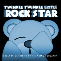 Lullaby Versions of Breaking Benjamin by Twinkle Twinkle Little Rock Star album reviews, ratings, credits