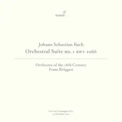 J.S. Bach: Orchestral Suite No. 1 in C Major, BWV 1066 (Live in Groningen, 10/14/2012) by Orchestra of the 18th Century & Frans Brüggen album reviews, ratings, credits
