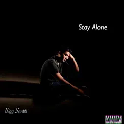 Stay Alone - Single by Bigg Santti album reviews, ratings, credits
