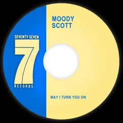 May I Turn You On - Single by Moody Scott album reviews, ratings, credits