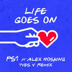 Life Goes On (Yves V Remix) [feat. Alex Hosking] - Single by PS1 & Yves V album reviews, ratings, credits