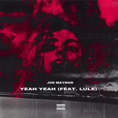 Yeah Yeah (feat. Lule) - Single by Joe Maynor album reviews, ratings, credits
