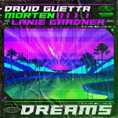 Dreams (feat. Lanie Gardner) - Single by David Guetta & MORTEN album reviews, ratings, credits