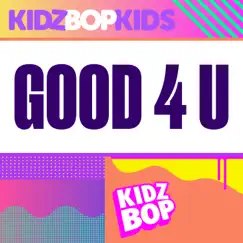 Good 4 U - Single by KIDZ BOP Kids album reviews, ratings, credits