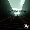 Can't Slow Me Down - Single album lyrics, reviews, download