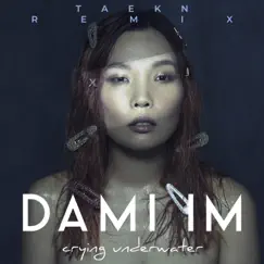 Crying Underwater (Taekn Remix) - Single by Dami Im album reviews, ratings, credits