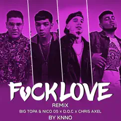 F**k Love (feat. Chris Axel, BIG TOPA & Nico05) [Remix] Song Lyrics