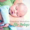 Einschlaf Melodien für Babys: Entspannungsmusik für Babys zu Leicht im Schlaf Abnehmen album lyrics, reviews, download