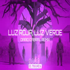 Luz Roja Luz Verde (Remix) - Single by Darío Cabral album reviews, ratings, credits