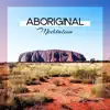 Aboriginal Meditation: Native Shamanic Music, Australian Chants with Didgeridoo Music, Spiritual Healing album lyrics, reviews, download