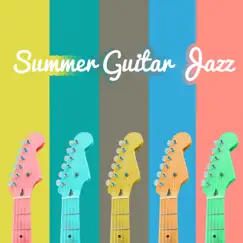 Summer Guitar Jazz: Smooth Relax Jazz, Hot Bossa Lounge Cafe, Ibiza Bar Party del Mar by Classical Jazz Guitar Club album reviews, ratings, credits
