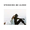 Stringing Me Along - Single album lyrics, reviews, download