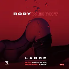 Body Weight (feat. Donyai Musiq) - Single by Lance album reviews, ratings, credits